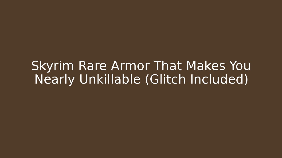 Skyrim Rare Armor That Makes You Nearly Unkillable (Glitch Included)