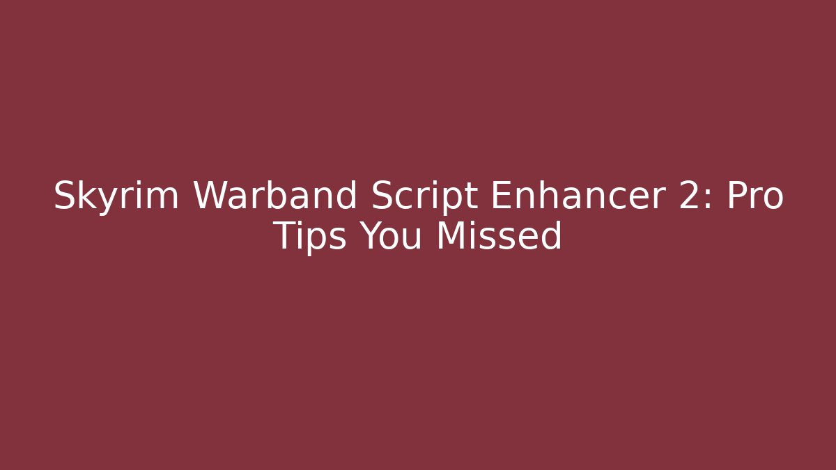 Skyrim Warband Script Enhancer 2: Pro Tips You Missed - Método de Aprovação