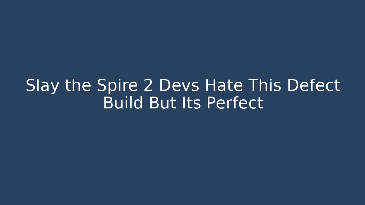 Slay the Spire 2 Devs Hate This Defect Build But Its Perfect