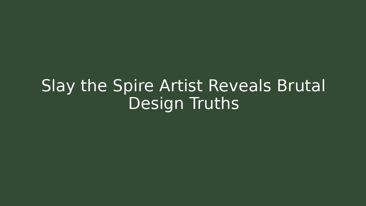 Slay the Spire Artist Reveals Brutal Design Truths