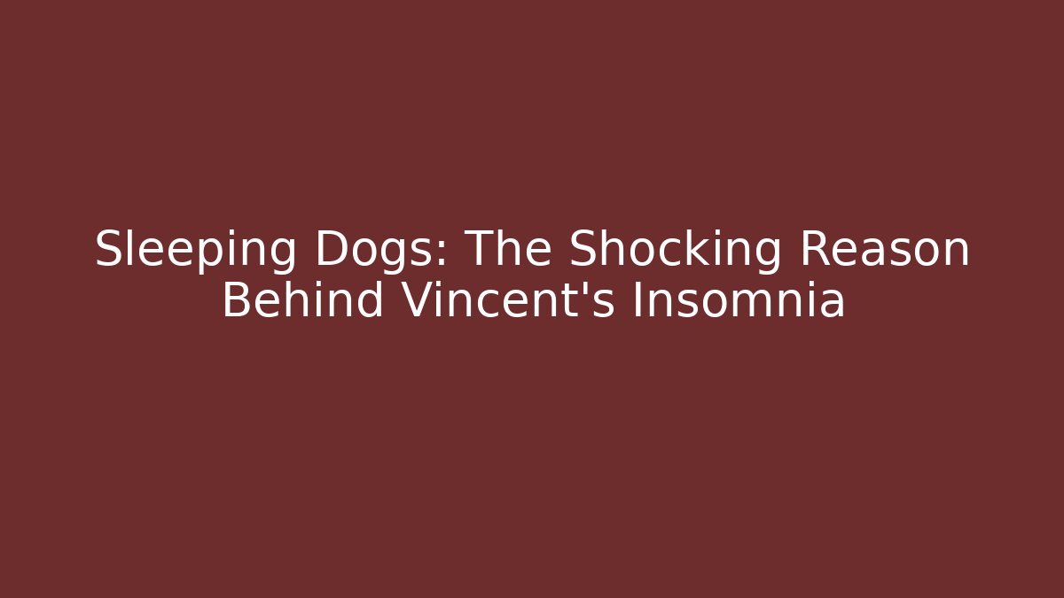 Sleeping Dogs: The Shocking Reason Behind Vincent's Insomnia - Método de Aprovação