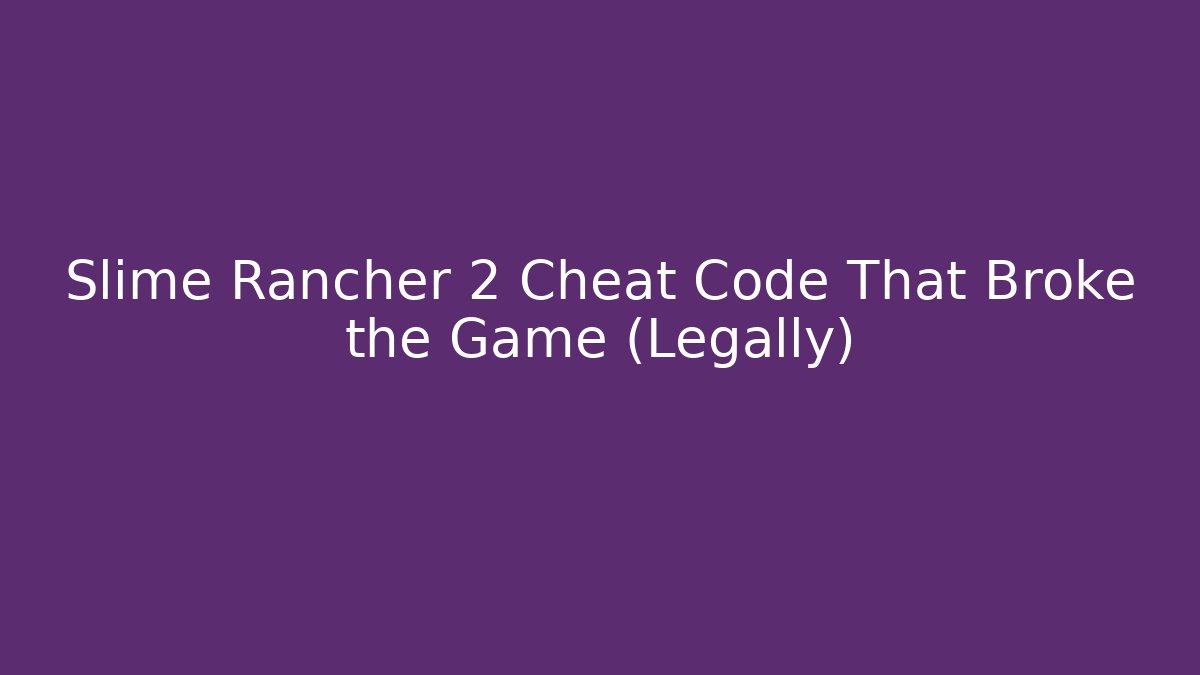 Slime Rancher 2 Cheat Code That Broke the Game (Legally) - Método de Aprovação