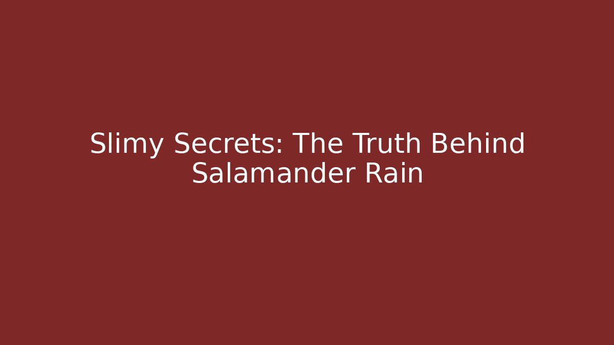 Slimy Secrets: The Truth Behind Salamander Rain