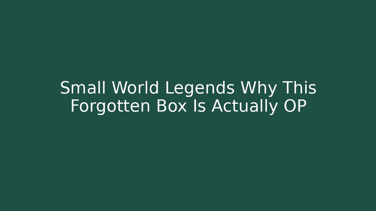 Small World Legends Why This Forgotten Box Is Actually OP