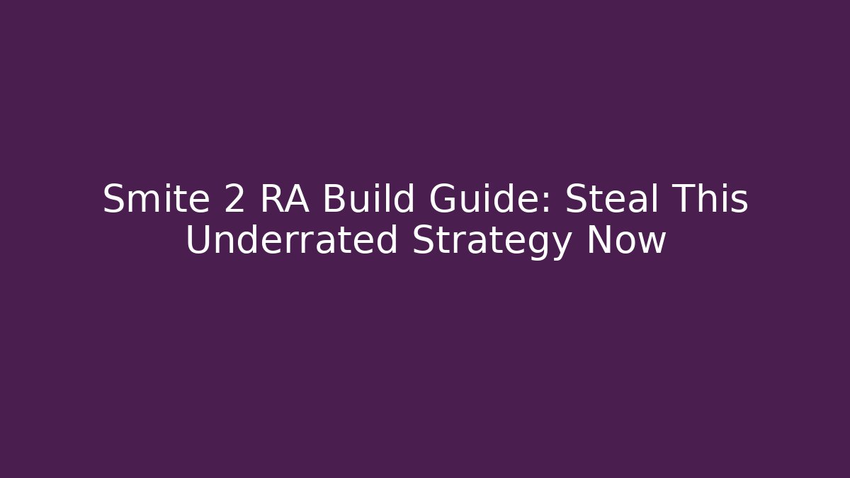 Smite 2 RA Build Guide: Steal This Underrated Strategy Now