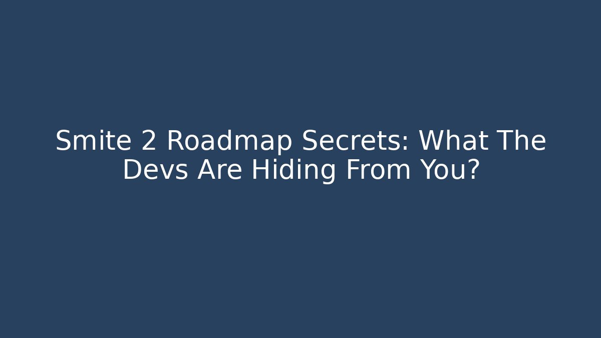 Smite 2 Roadmap Secrets: What The Devs Are Hiding From You?
