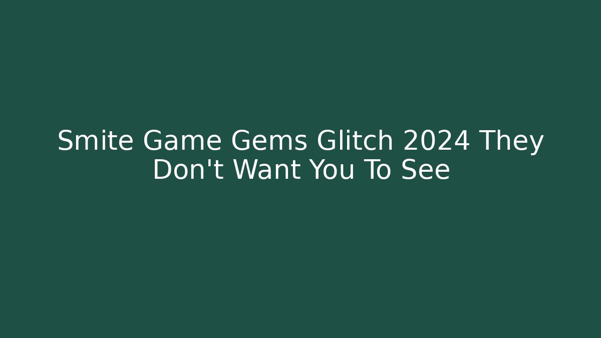 Smite Game Gems Glitch 2024 They Don't Want You To See