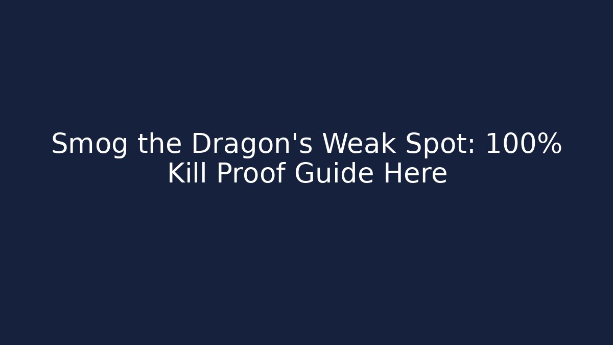 Smog the Dragon's Weak Spot: 100% Kill Proof Guide Here