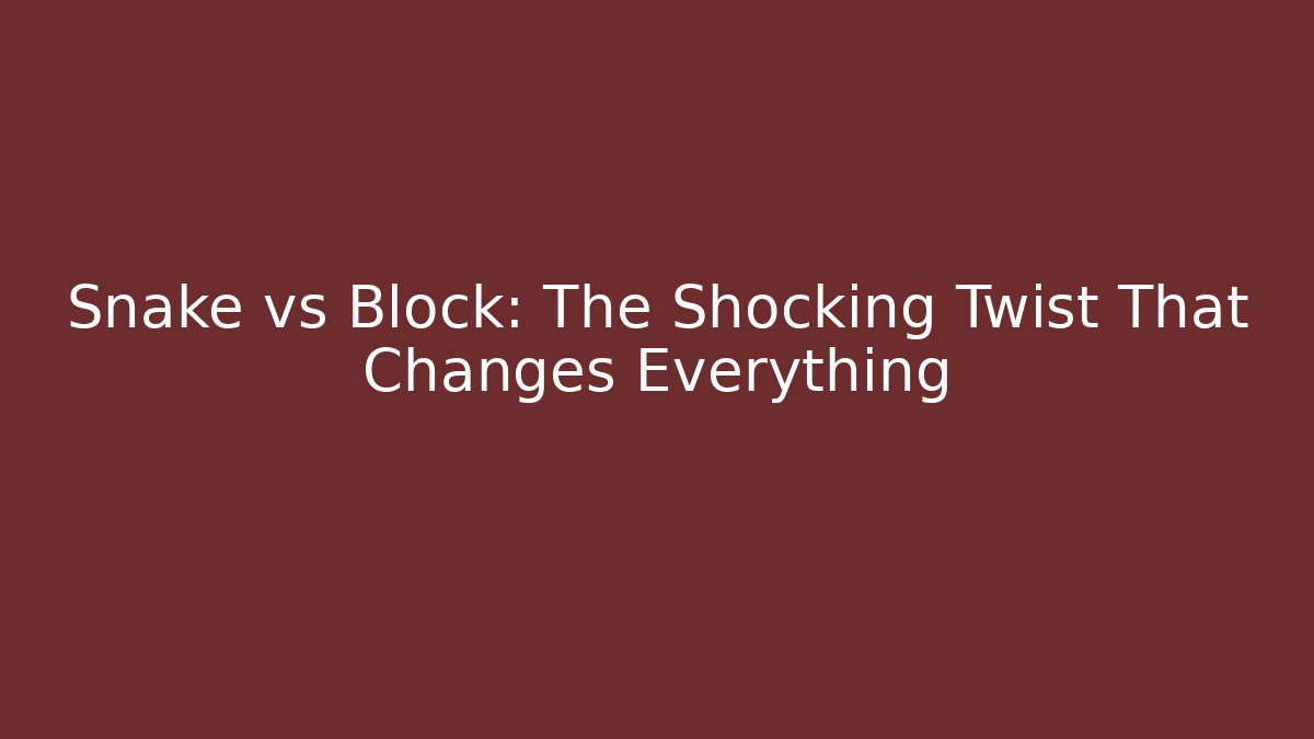 Snake vs Block: The Shocking Twist That Changes Everything - Método de Aprovação