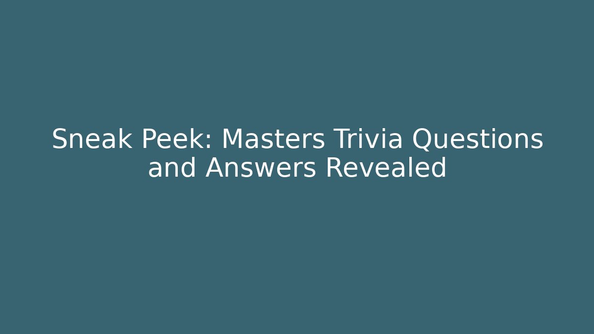 Sneak Peek: Masters Trivia Questions and Answers Revealed