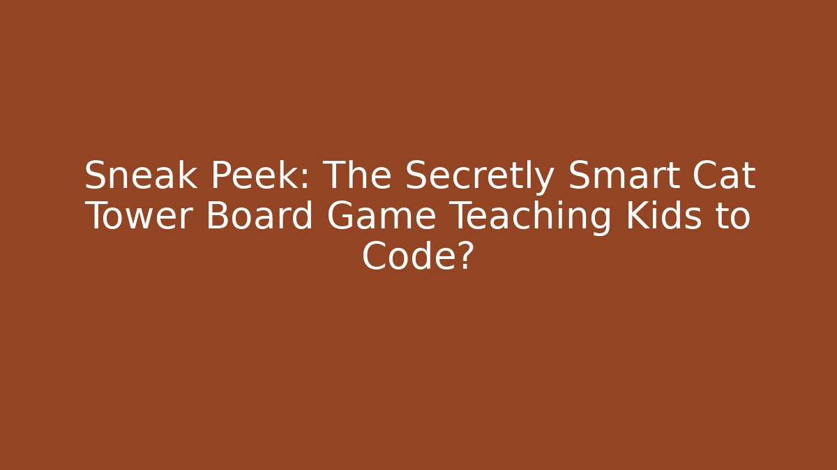 Sneak Peek: The Secretly Smart Cat Tower Board Game Teaching Kids to Code?