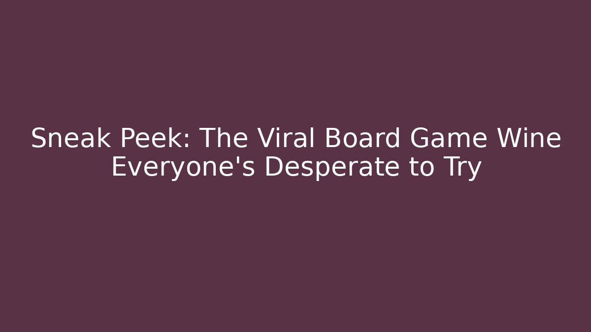 Sneak Peek: The Viral Board Game Wine Everyone’s Desperate to Try