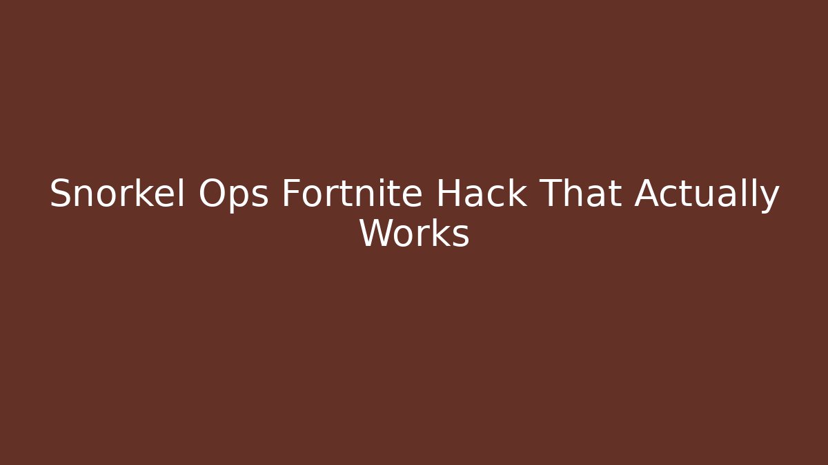 Snorkel Ops Fortnite Hack That Actually Works - Método de Aprovação