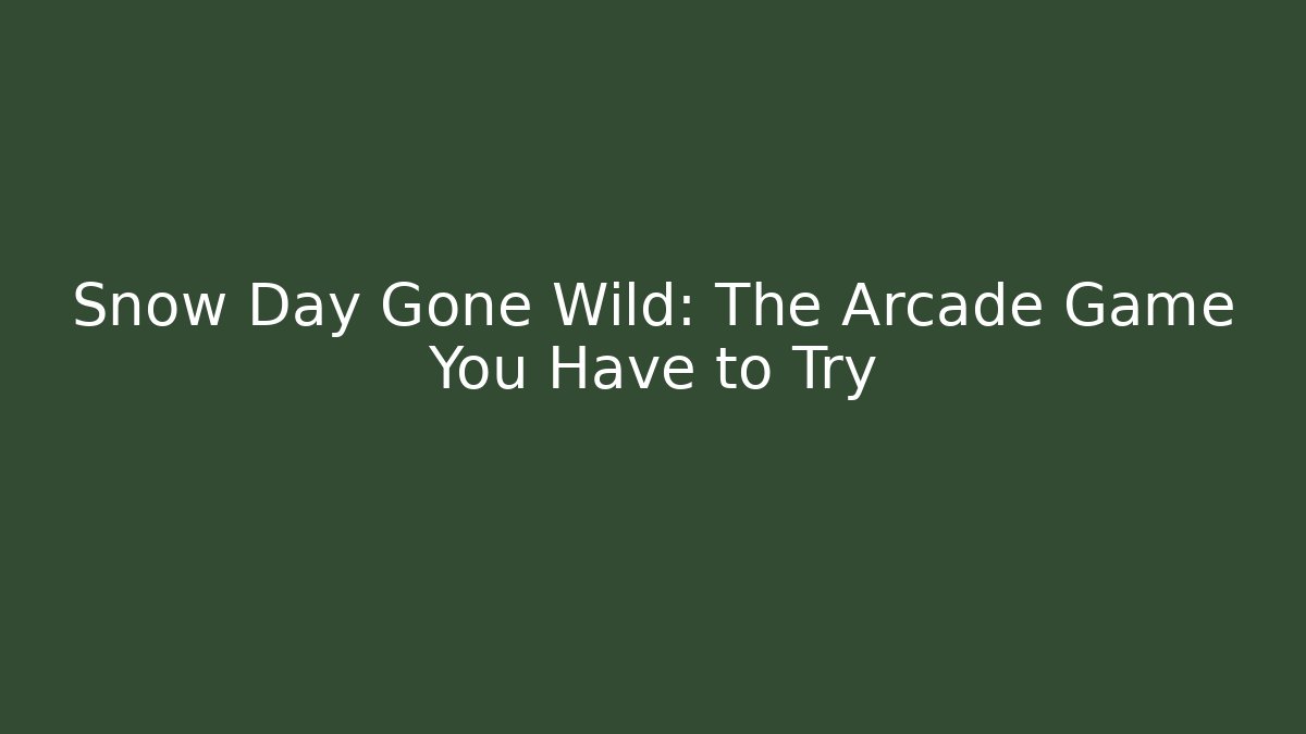 Snow Day Gone Wild: The Arcade Game You Have to Try
