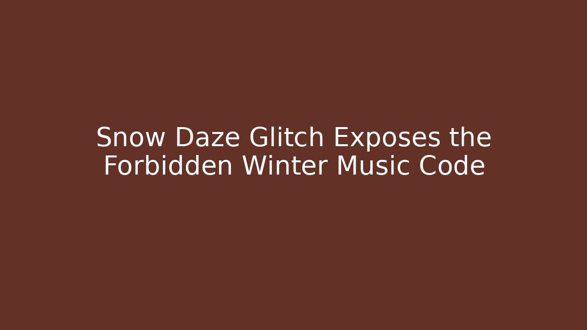 Snow Daze Glitch Exposes the Forbidden Winter Music Code