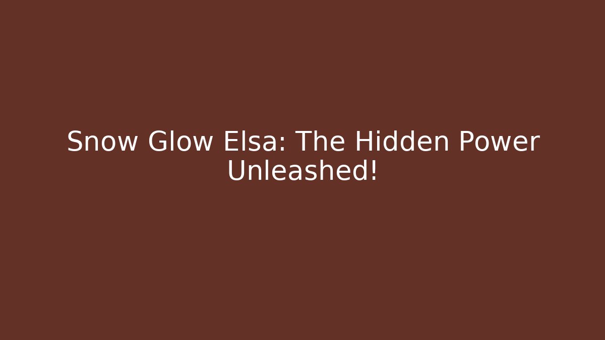 Snow Glow Elsa: The Hidden Power Unleashed! - Método de Aprovação