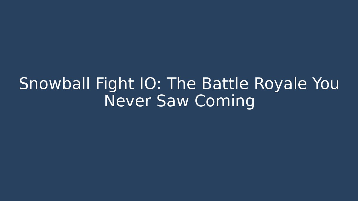 Snowball Fight IO: The Battle Royale You Never Saw Coming - Método de Aprovação