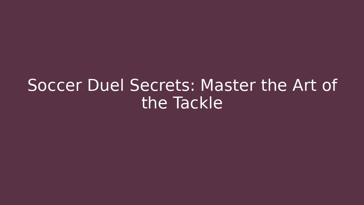 Soccer Duel Secrets: Master the Art of the Tackle - Método de Aprovação