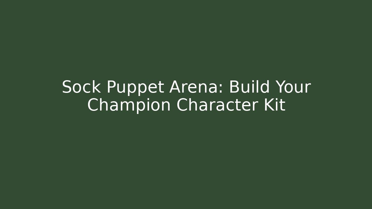 Sock Puppet Arena: Build Your Champion Character Kit