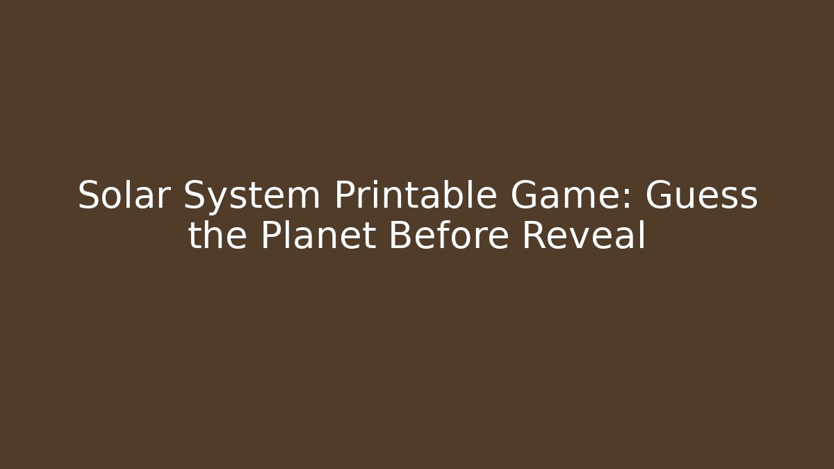 Solar System Printable Game: Guess the Planet Before Reveal