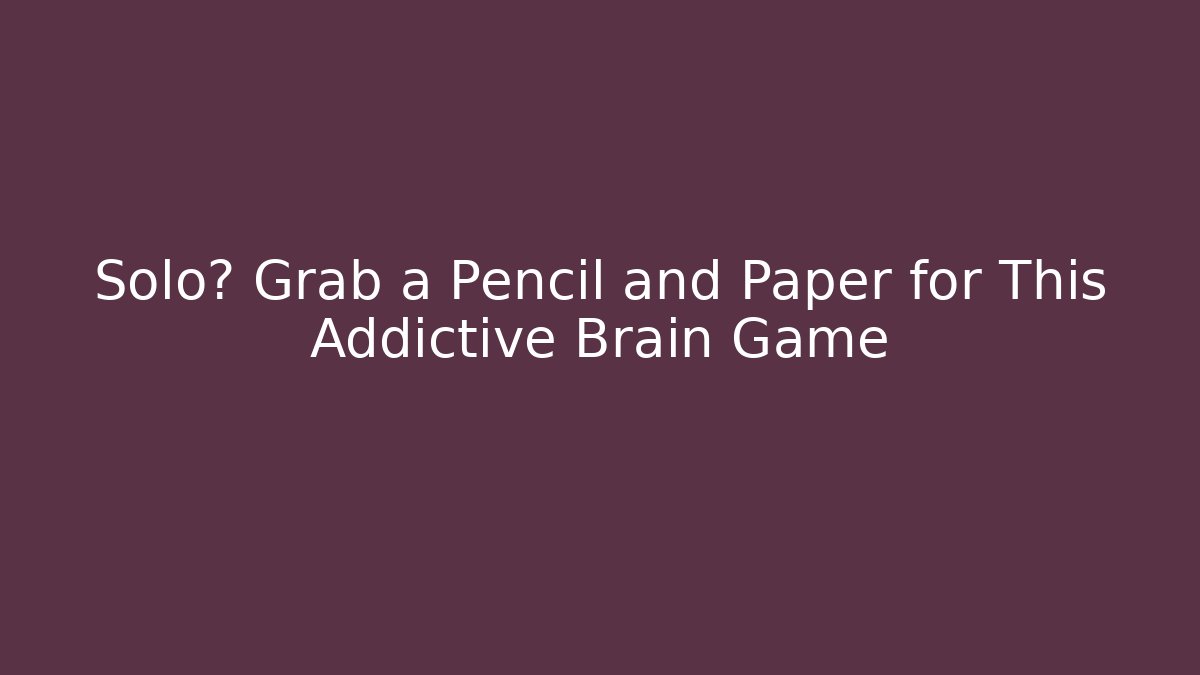 Solo? Grab a Pencil and Paper for This Addictive Brain Game