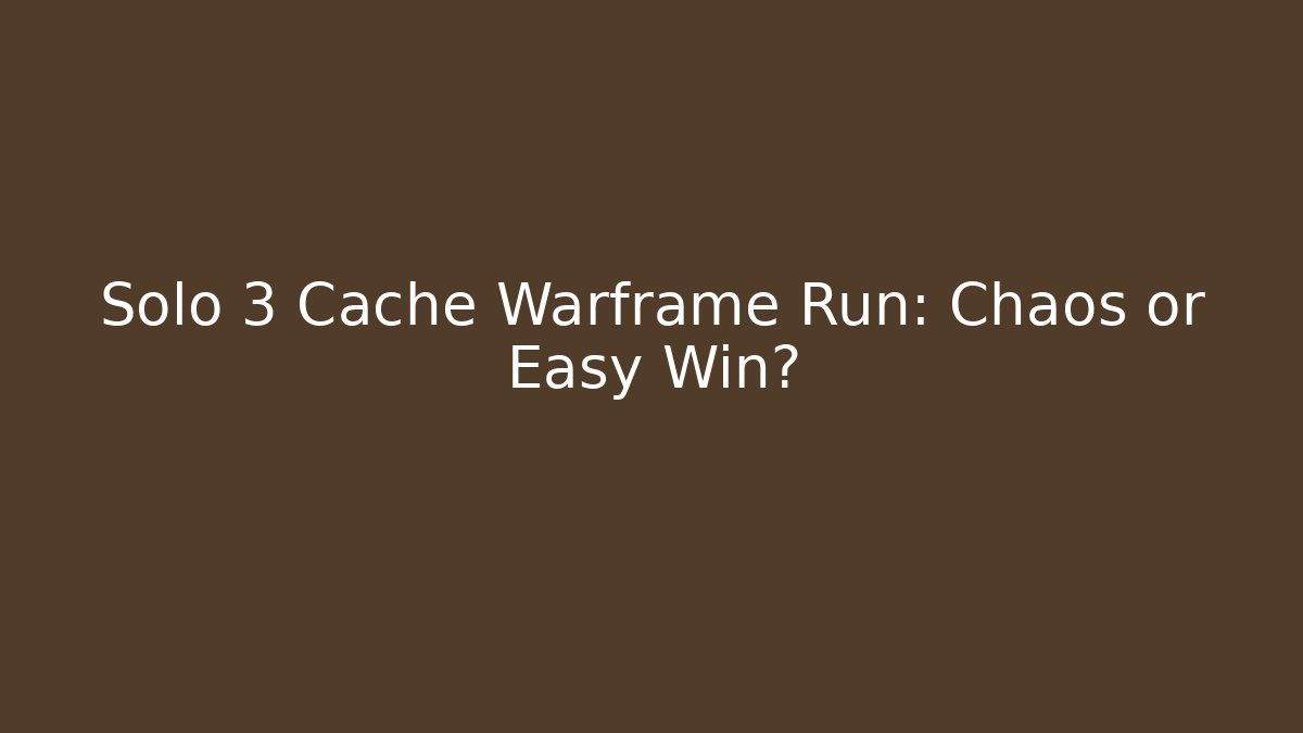 Solo 3 Cache Warframe Run: Chaos or Easy Win? - Método de Aprovação