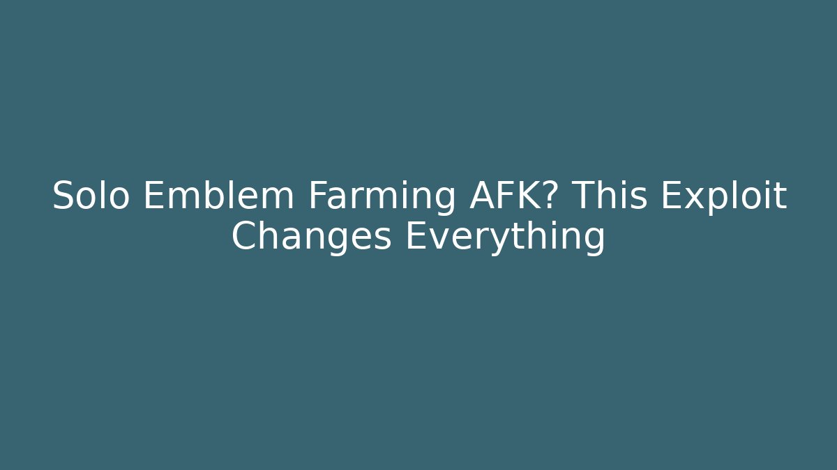 Solo Emblem Farming AFK? This Exploit Changes Everything