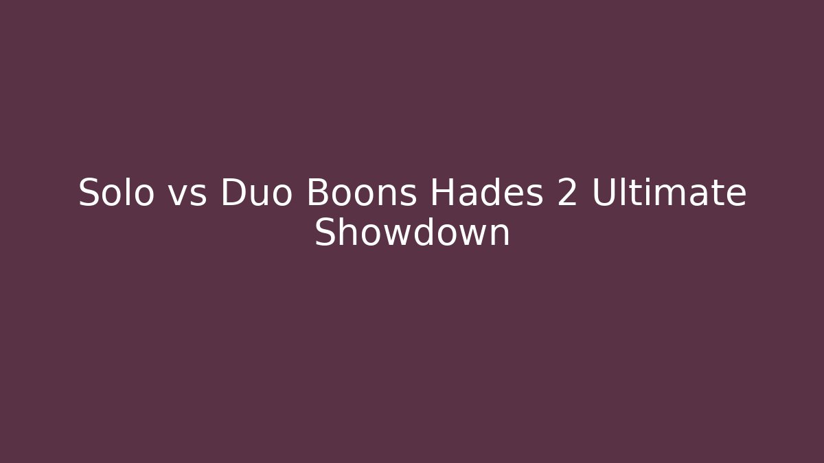 Solo vs Duo Boons Hades 2 Ultimate Showdown