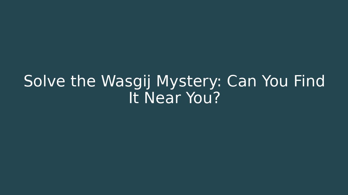 Solve the Wasgij Mystery: Can You Find It Near You?