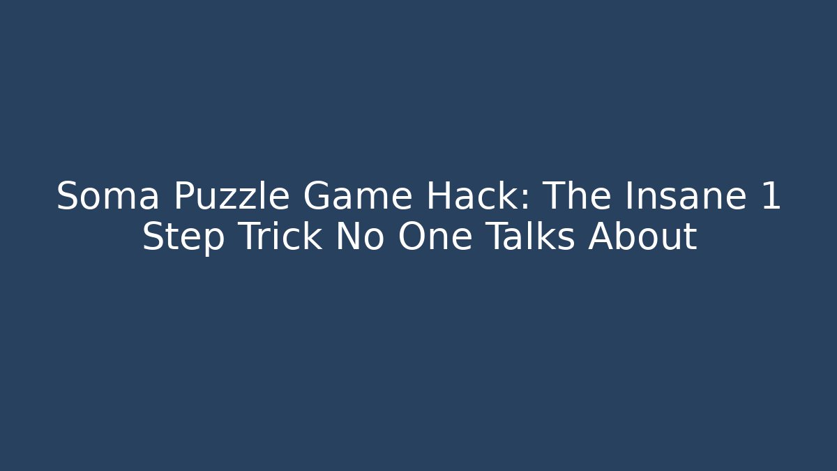 Soma Puzzle Game Hack: The Insane 1 Step Trick No One Talks About - Método de Aprovação