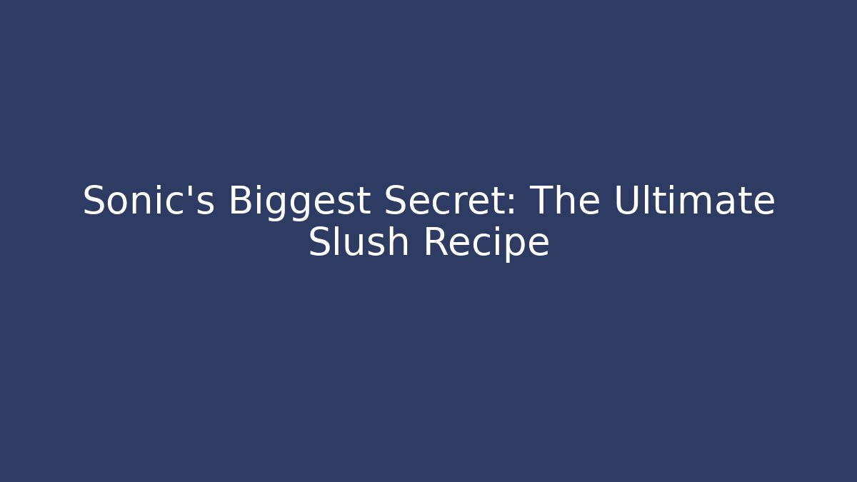 Sonic's Biggest Secret: The Ultimate Slush Recipe - Método de Aprovação