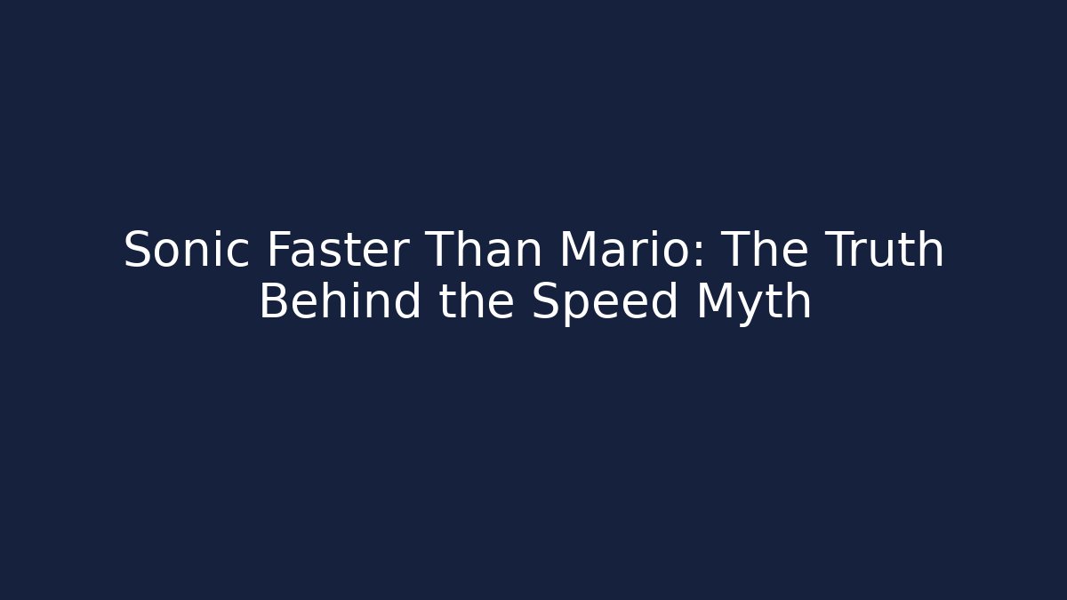 Sonic Faster Than Mario: The Truth Behind the Speed Myth