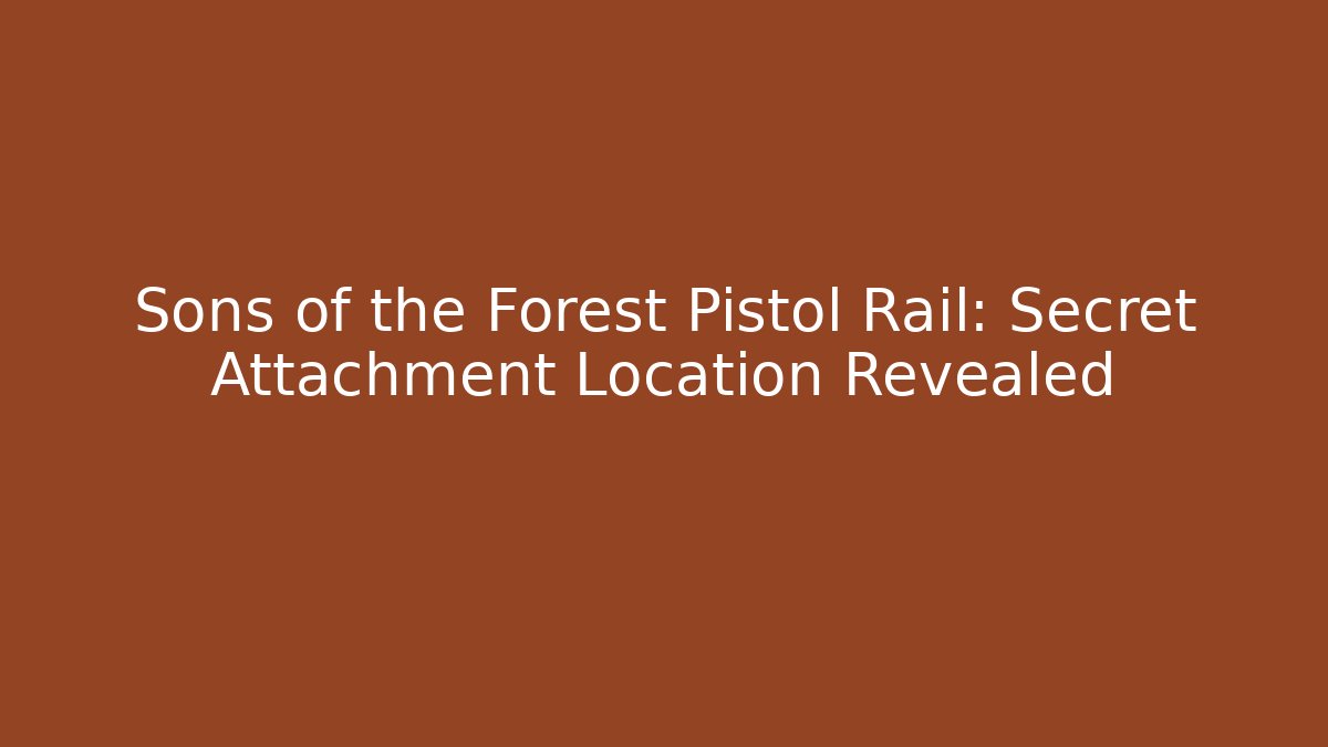 Sons of the Forest Pistol Rail: Secret Attachment Location Revealed