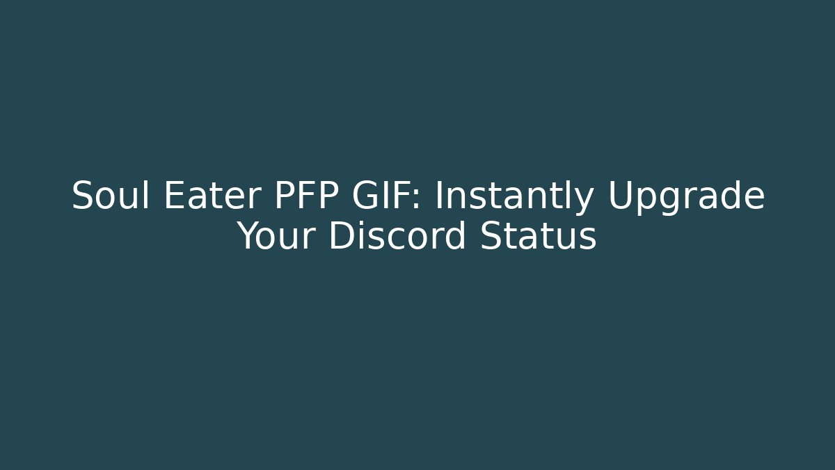 Soul Eater PFP GIF: Instantly Upgrade Your Discord Status