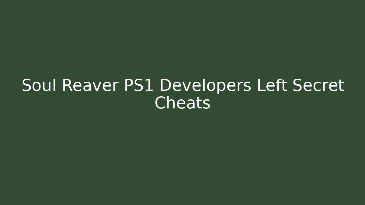 Soul Reaver PS1 Developers Left Secret Cheats - Método de Aprovação