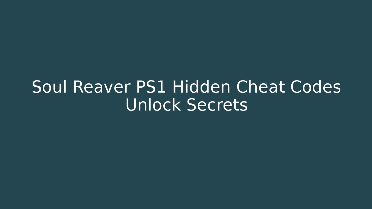 Soul Reaver PS1 Hidden Cheat Codes Unlock Secrets