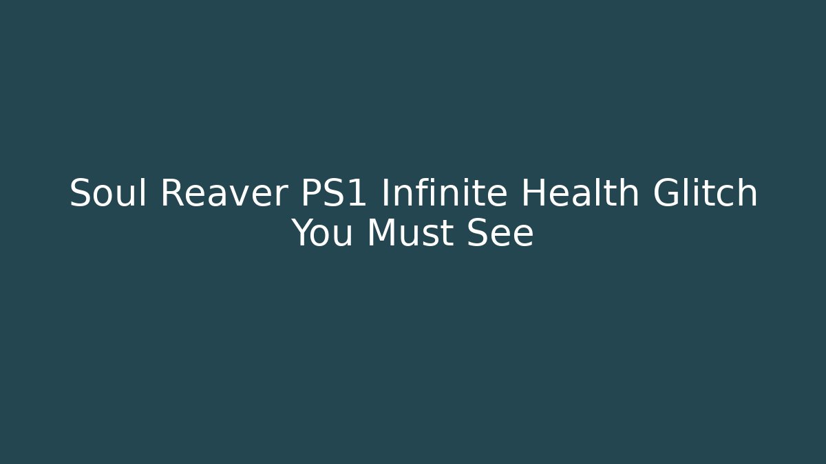 Soul Reaver PS1 Infinite Health Glitch You Must See