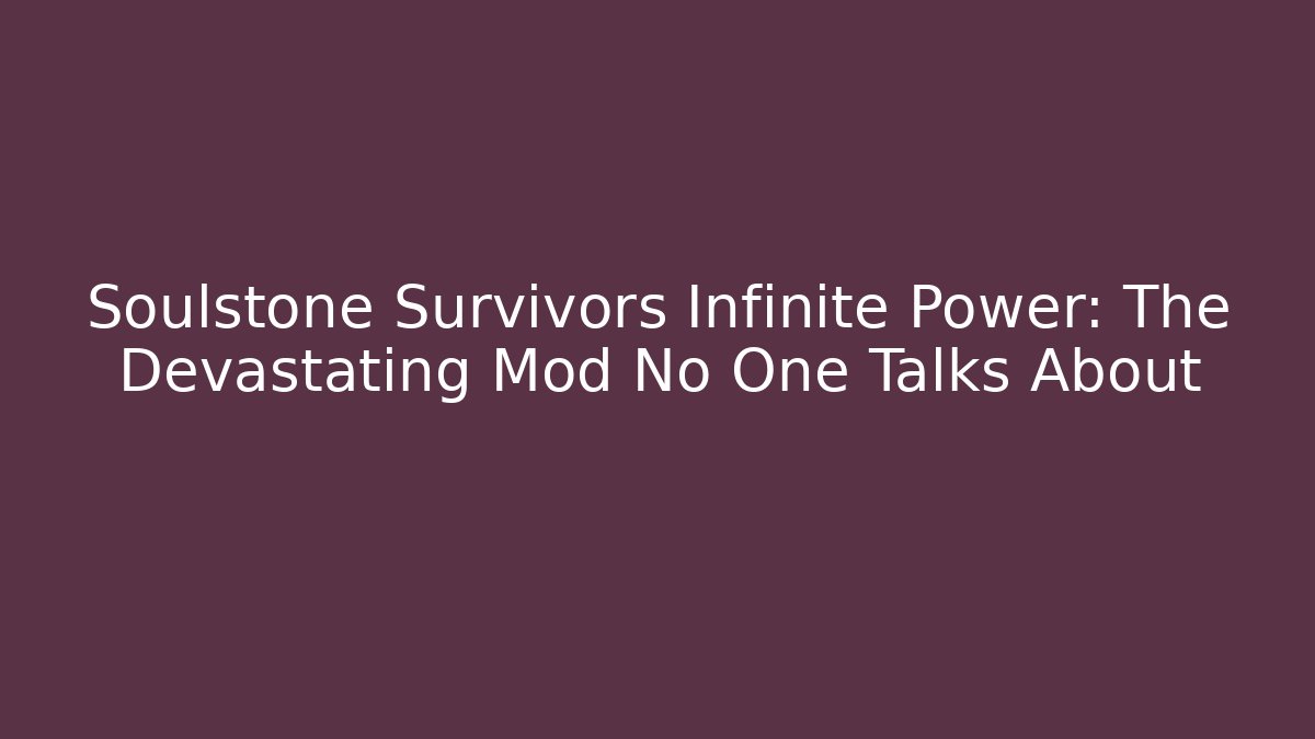 Soulstone Survivors Infinite Power: The Devastating Mod No One Talks About - Método de Aprovação