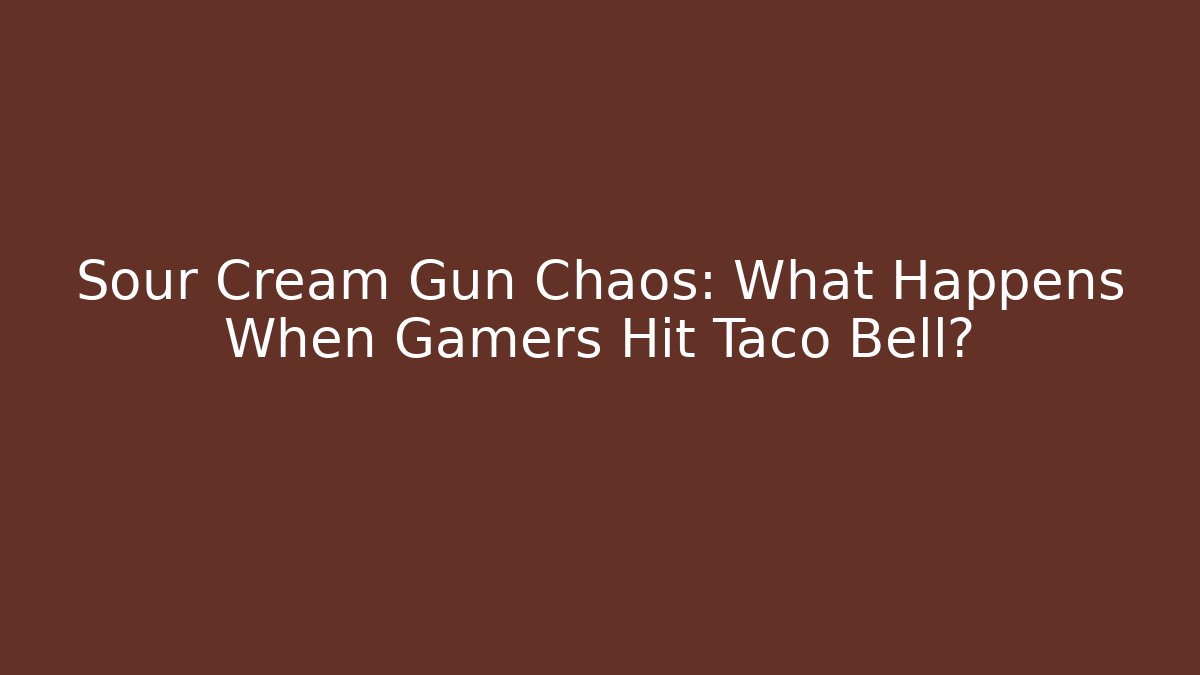 Sour Cream Gun Chaos: What Happens When Gamers Hit Taco Bell?