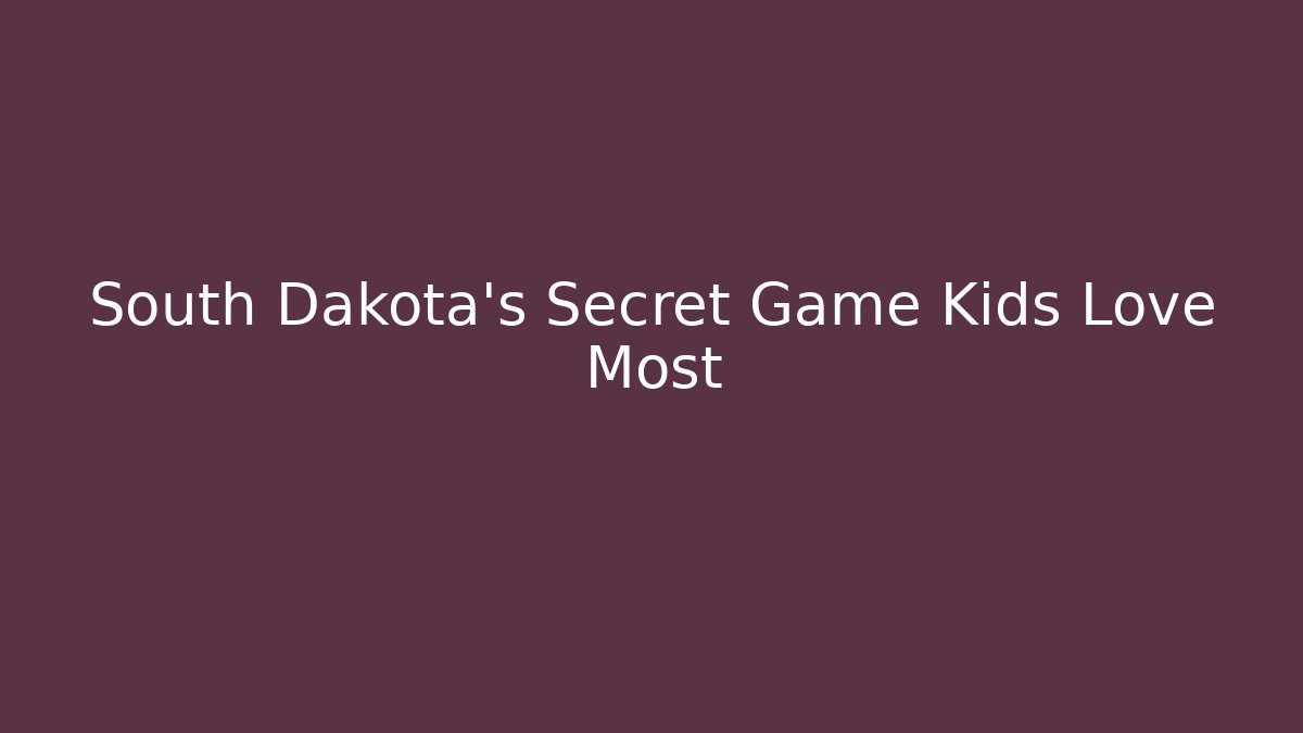 South Dakota’s Secret Game Kids Love Most - Método de Aprovação