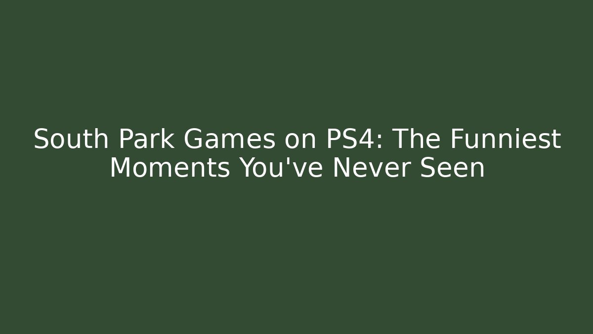 South Park Games on PS4: The Funniest Moments You’ve Never Seen