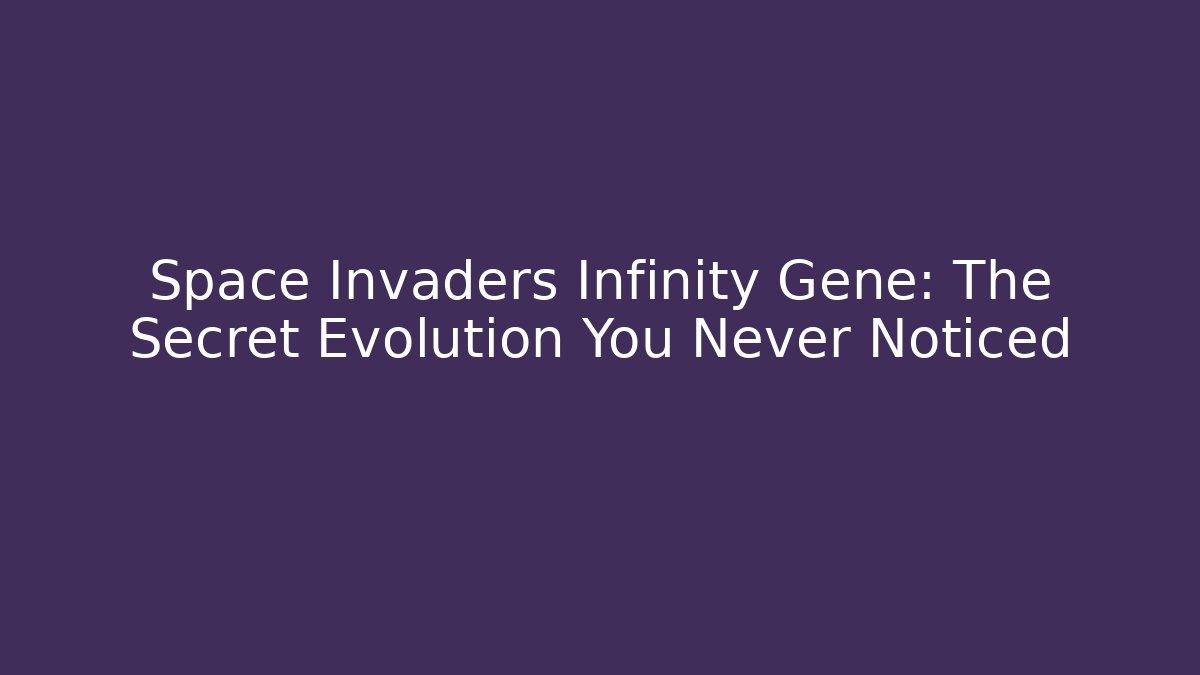 Space Invaders Infinity Gene: The Secret Evolution You Never Noticed