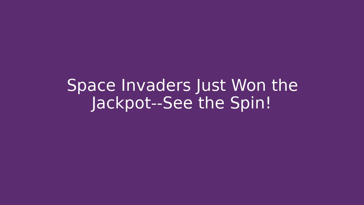 Space Invaders Just Won the Jackpot—See the Spin!