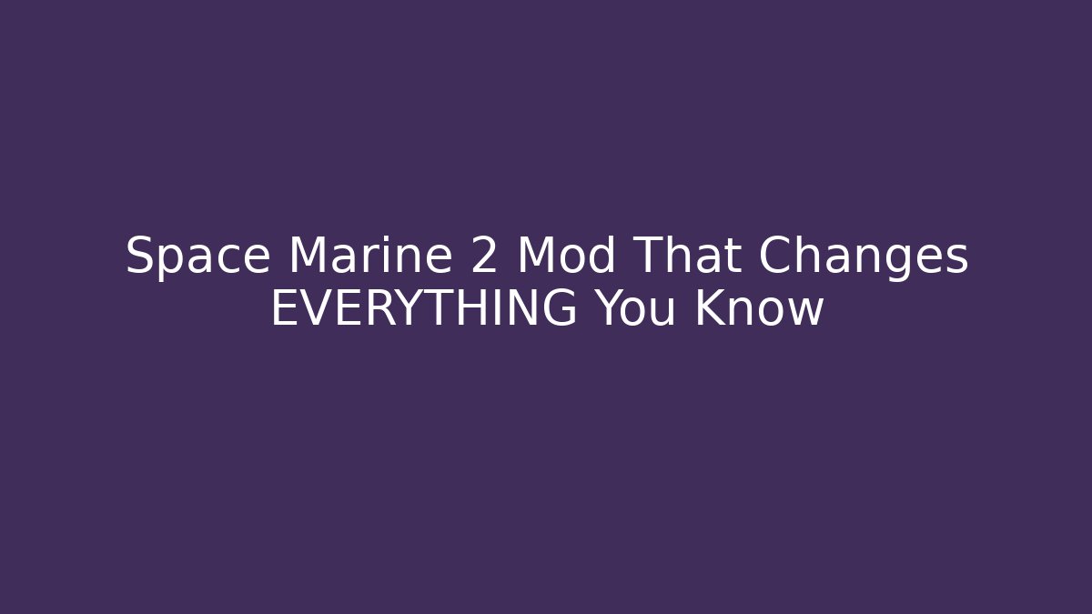 Space Marine 2 Mod That Changes EVERYTHING You Know