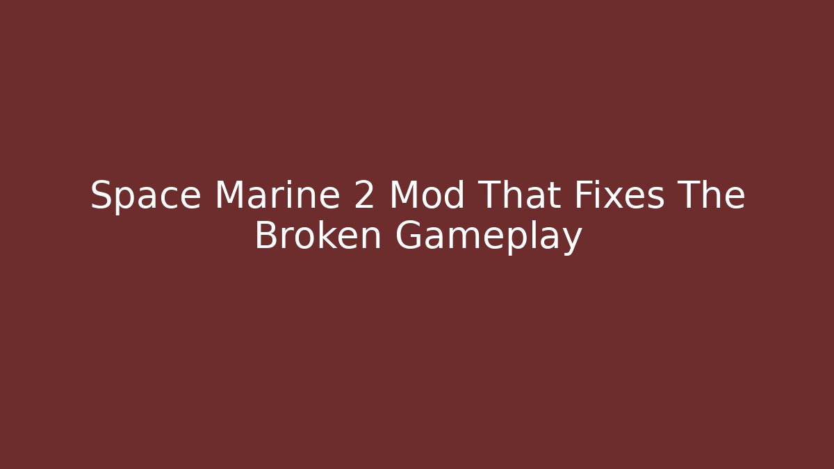 Space Marine 2 Mod That Fixes The Broken Gameplay