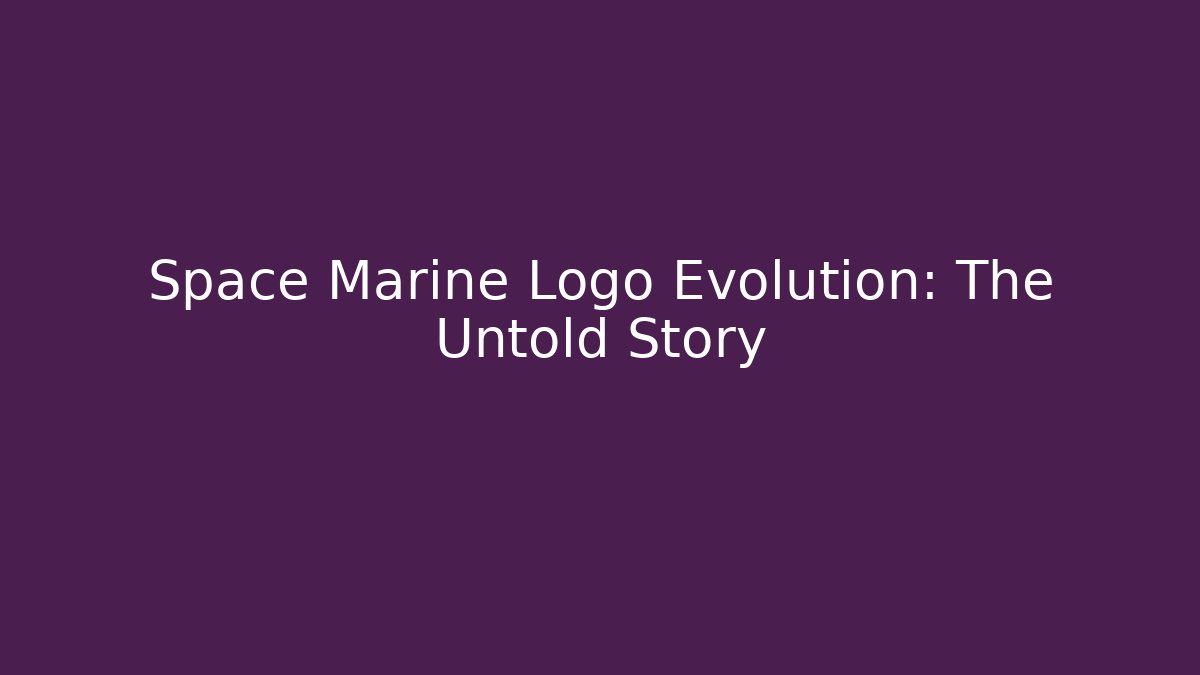 Space Marine Logo Evolution: The Untold Story