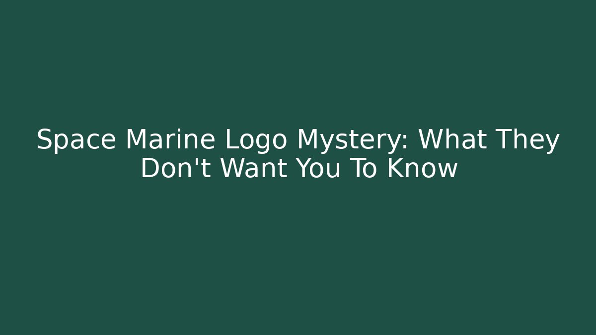 Space Marine Logo Mystery: What They Don't Want You To Know