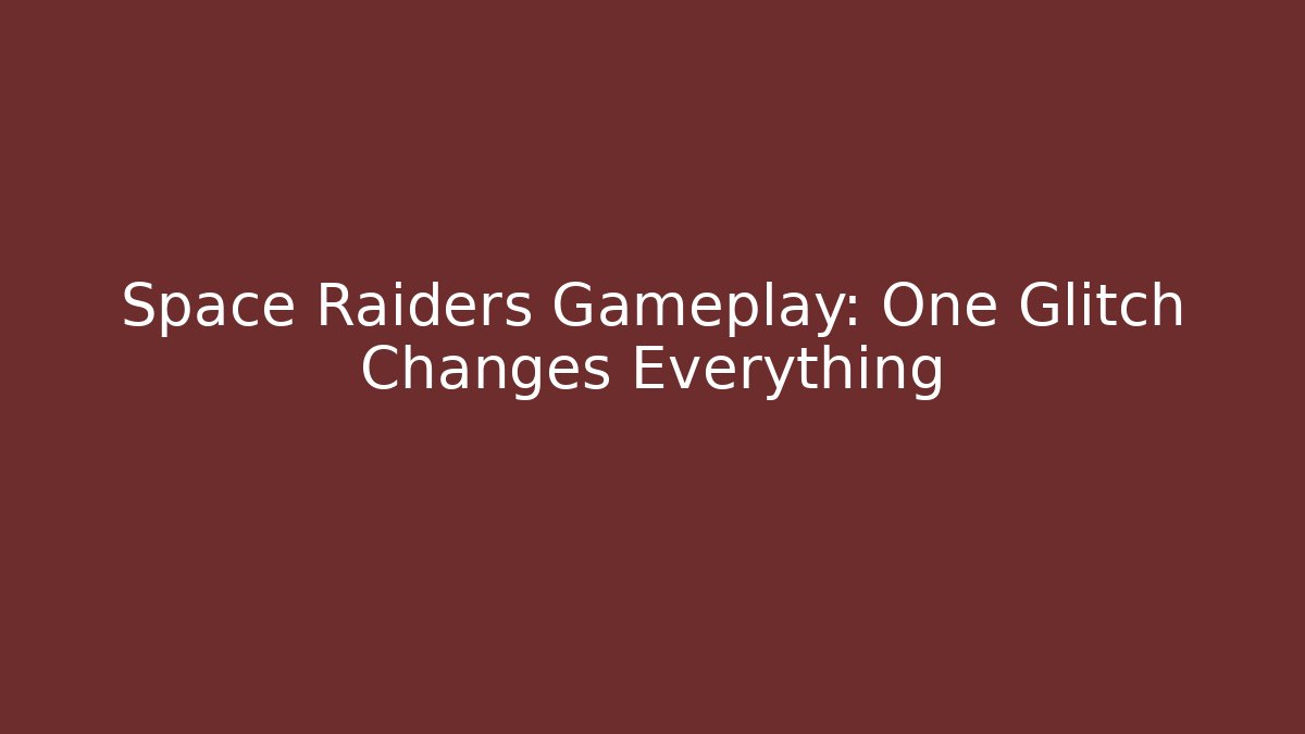 Space Raiders Gameplay: One Glitch Changes Everything - Método de Aprovação