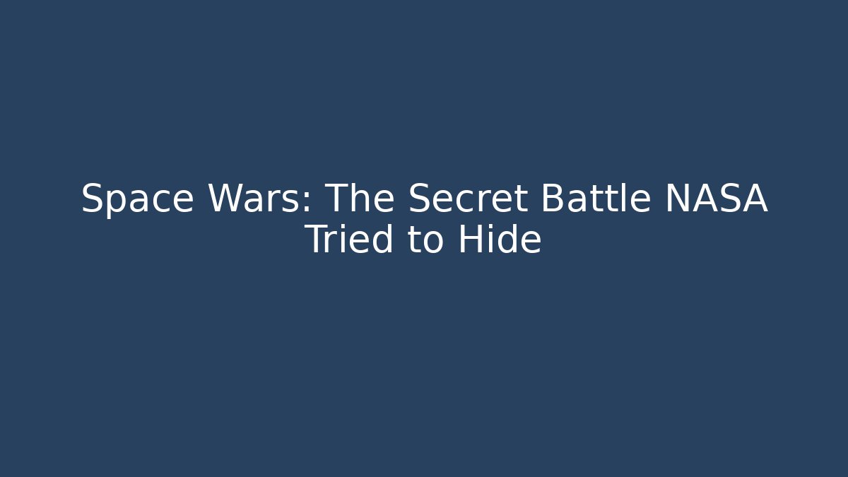 Space Wars: The Secret Battle NASA Tried to Hide