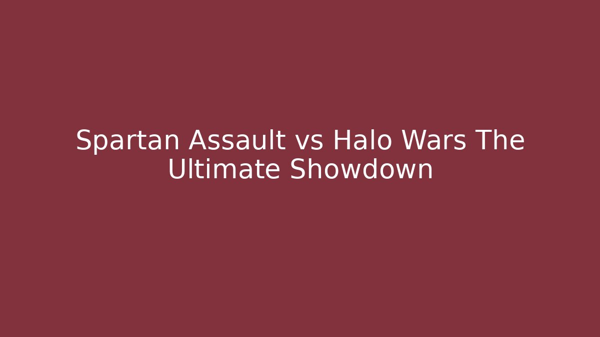 Spartan Assault vs Halo Wars The Ultimate Showdown